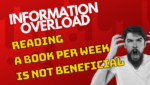 Information Overload- Reading a Book Per Week Isn't Beneficial