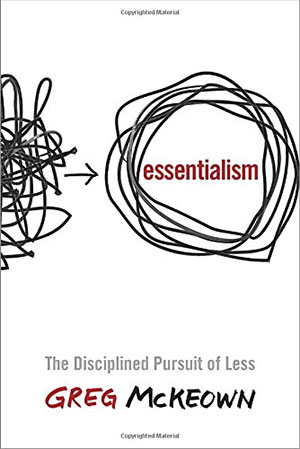 Essentialism book review – The Disciplined Pursuit of Less by Greg McKeown