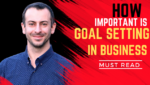 How important is setting goals in business?