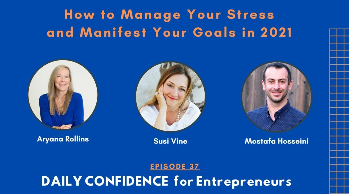 How to Manage Your Stress and Manifest your Goals in 2021 with Aryanna Rollins and Susi Vine - Ep. 37