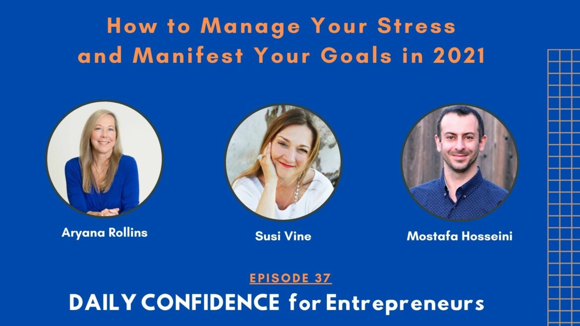 How to Manage Your Stress and Manifest your Goals in 2021 with Aryanna Rollins and Susi Vine - Ep. 37