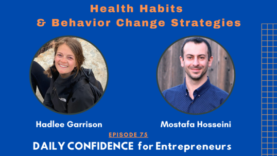 Health Habits & Behavior Change Strategies - Hadley Garrison - ep 75
